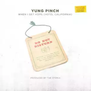 Yung Pinch - When I Get Home (Hotel California)